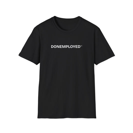 DONEMPLOYED™ Unisex Softstyle T-Shirt - The Uniform of the Blissfully Self-Employed